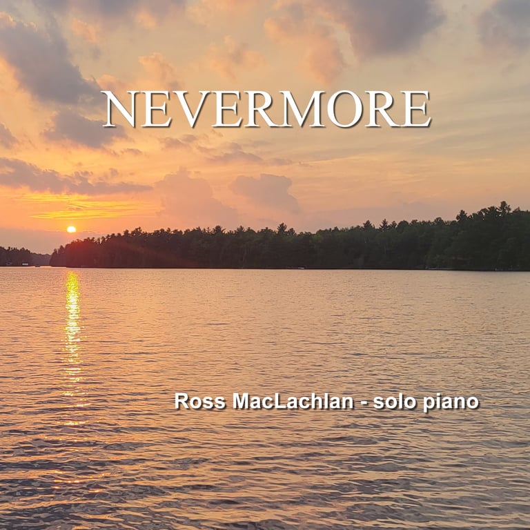 Sunset over a calm lake with forested shoreline, text overlay reading Nevermore and Ross MacLachlan - solo piano