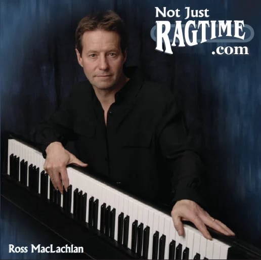 Ross MacLachlan posed at piano keyboard with NotJustRagtime.com logo on blue background